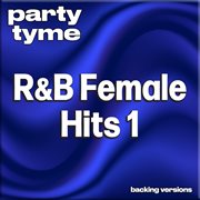 R&B Female Hits 1 : Party Tyme [Backing Versions] cover image cdn