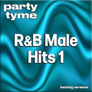 R&B Male Hits 1 : Party Tyme [Backing Versions] cover image cdn