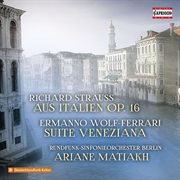 R. Strauss : Aus Italien, Op. 16. Wolf-Farrari. Suite Veneziano cover image cdn