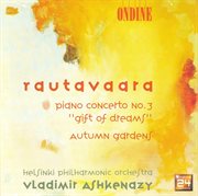 Rautavaara, E. : Piano Concerto No. 3 / Autumn Gardens cover image cdn