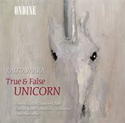 Rautavaara, E. : True And False Unicorn / Cancion De Nuestro Tiempo / Halavan Himmean Alla cover image cdn