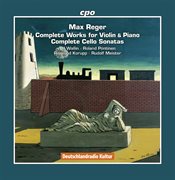 Reger : Complete Works For Violin And Piano & Complete Cello Sonatas cover image cdn