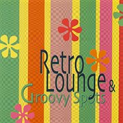 Retro Lounge & Groovy Spots cover image cdn