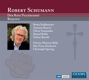 Robert Schumann : Der Rose Pilgerfahrt & Requiem cover image cdn