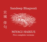 Sandeep Bhagwati : Miyagi Haikus cover image cdn