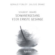 Schubert : Schwanengesang, D. 957 – Brahms. 4 Serious Songs, Op. 121 cover image cdn
