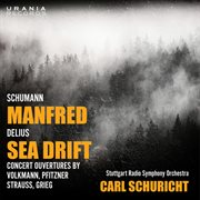 Schumann : Manfred. Delius. Sea Drift & Concert Overtures cover image cdn