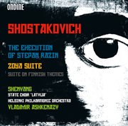 Shostakovich : The Execution Of Stepan Razin, Zoya Suite & Suite On Finnish Themes cover image cdn
