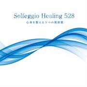 Solfeggio Healing 528 : 5 Frequency to soothe body & mind cover image cdn