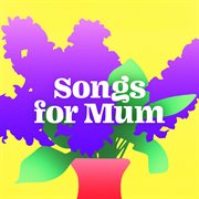 Songs for Mum cover image cdn