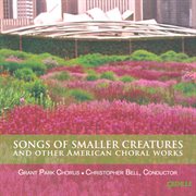 Songs Of Smaller Creatures And Other American Choral Works cover image cdn