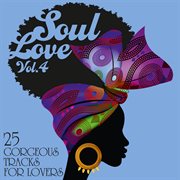 Soul Love : 25 Gorgeous Tracks for Lovers, Vol. 4 cover image cdn