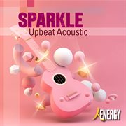 SPARKLE : Upbeat Acoustic cover image cdn