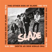 The Other Side of Slade : The 70's cover image cdn