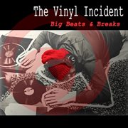The Vinyl Incident Big Beats and Breaks cover image cdn