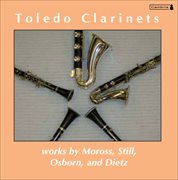 Toledo Clarinets : Works By Moross, Still, Osborn And Dietz cover image cdn