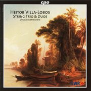 Villa-Lobos : String Trio & Duos cover image cdn