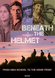 Beneath the helmet : from high school to the home front cover image cdn