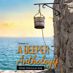 A deeper anthology. Volume 1 cover image cdn