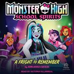 A fright to remember. Monster High school spirits cover image cdn