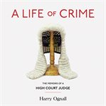 A life of crime : the memoirs of a High Court judge cover image cdn