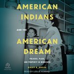 American Indians and the American Dream : Policies, Place, and Property in Minnesota cover image cdn