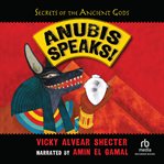 Anubis Speaks! : A Guide to the Afterlife by the Egyptian God of the Dead. Secrets of the Ancient Gods cover image cdn