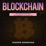 Blockchain : the building blocks of trust and transparency in the digital age cover image cdn
