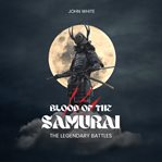 Blood of the samurai : the legendary battles cover image cdn