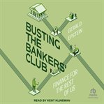 Busting the Bankers' Club : Finance for the Rest of Us cover image cdn