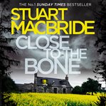 Close to the Bone (Logan McRae, Book 8) : Logan McRae cover image cdn