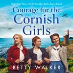 Courage for the Cornish Girls (The Cornish Girls Series, Book 3) : Cornish Girls cover image cdn