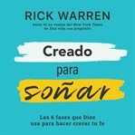 Creado para soñar : las 6 fases que Dios usa para hacer crecer tu fe cover image cdn