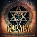 Cábala : cómo desentrañar la cábala hermética para comprender el misticismo judío y los rituales cover image cdn