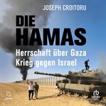 Die Hamas : Herrschaft über Gaza, Krieg gegen Israel cover image cdn