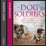 Dog Soldiers : In the Presence of Heroes cover image cdn