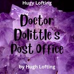 Dr. Doolittle's Post Office : Doctor Dolittle cover image cdn