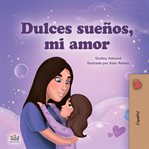 Dulces sueños, mi amor : Spanish Bedtime Collection cover image cdn