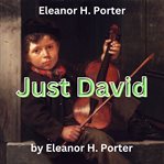 Eleanor H. Porter : Just David cover image cdn