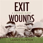 Exit Wounds : A Vietnam Eulogy cover image cdn