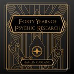 Forty Years of Psychic Research cover image cdn