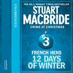 French hens. 12 days of winter: crime at Christmas cover image cdn