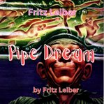 Fritz Leiber : Pipe Dream cover image cdn