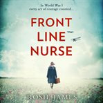 Front Line Nurse : An emotional first world war saga full of hope cover image cdn