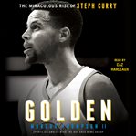 Golden : The Miraculous Rise of Steph Curry cover image cdn