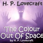 H. P. Lovecraft : The Colour Out of Space cover image cdn