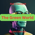 Hal Clement : The Green World cover image cdn