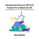 Homestead Harmony : Off-Grid Projects for a Balanced Life cover image cdn