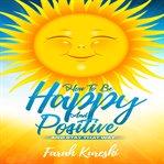 How to Be Happy and Positive cover image cdn