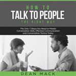 How to Talk to People : The Right Way. The Only 7 Steps You Need to Master Conversation Skills, E.... Social Skills cover image cdn